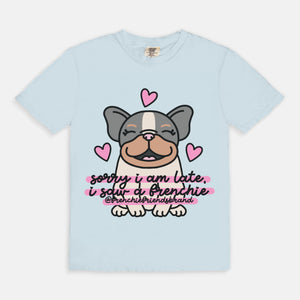 Sorry I Am Late I Saw A Frenchie Tee