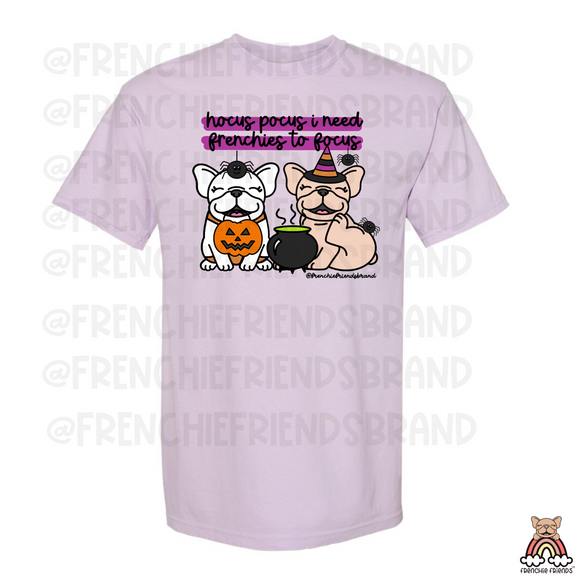 I Need Frenchies To Focus Tee