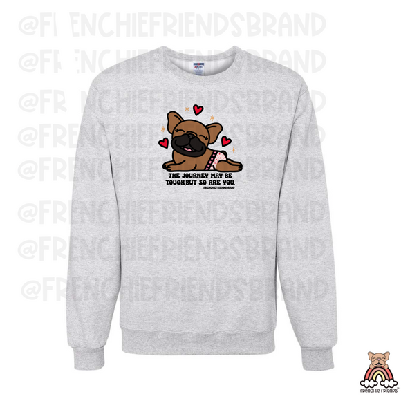 PREORDERS :The Journey May Be Tough But So Are You Crewneck