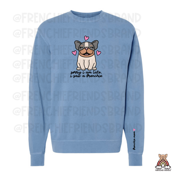 Sorry I Am Late, I Saw A Frenchie Embroidered Crewneck