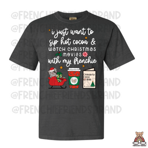 French Bulldog Graphic T-Shirt | I Just Want To Sip Hot Cocoa & Watch Christmas Movies With My Frenchie T-Shirt