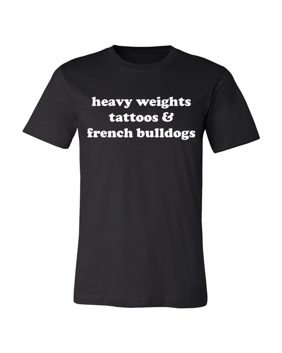 Heavy Weights, Tattoos, & French Bulldogs Loose Fit Tee