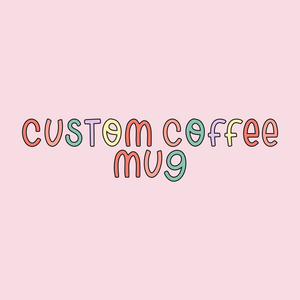 Custom Coffee Mug