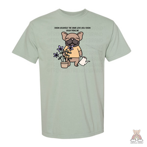 French Bulldog Graphic T-Shirt | Show Yourself The Same Love You Show Your Frenchie T-Shirt